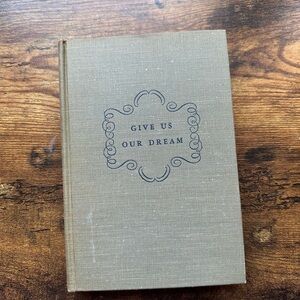Vintage Hardcover Book - Give Us Our Dream